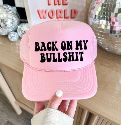 Back On My Bullshit - Foam Trucker Cap - Multiple color choices